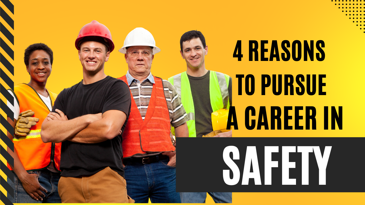 4 Reasons To Pursue A Safety Career - Safety Kinetics